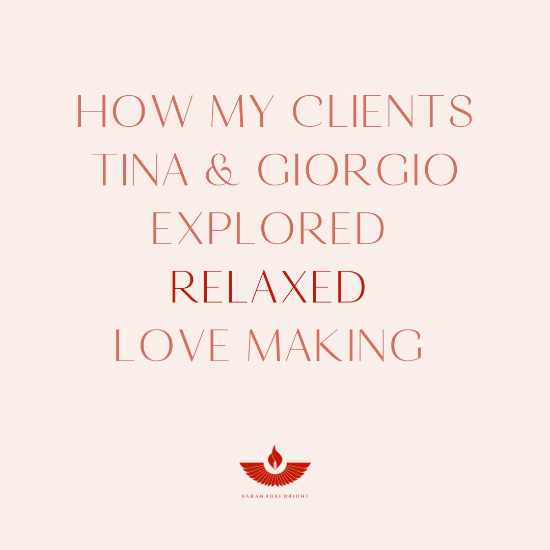 How my clients Tina & Giorgio explored relaxed love making