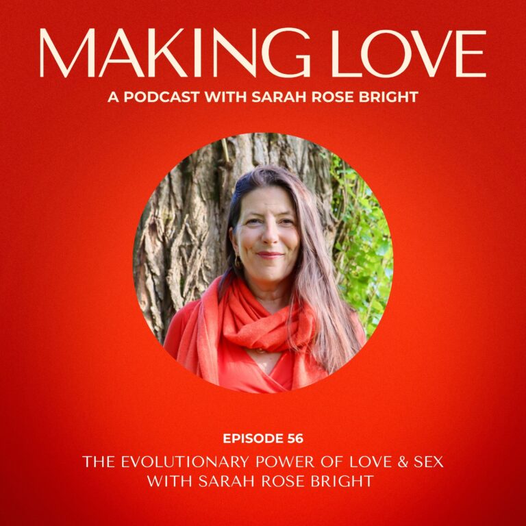 The Evolutionary Power of Love & Sex with Sarah Rose Bright